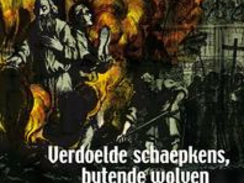 Verdoelde schaepkens, bytende wolven. Inquisitie in de Lage Landen.
